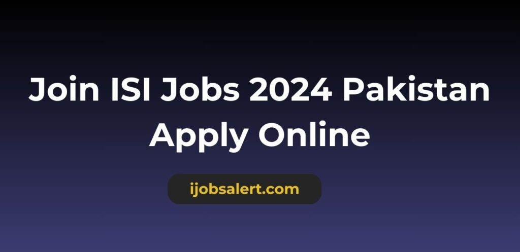 Join ISI Jobs 2024 Pakistan Apply Online