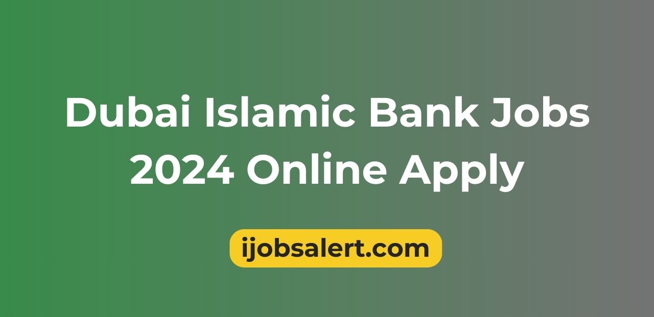 Dubai Islamic Bank Jobs 2024 Online Apply